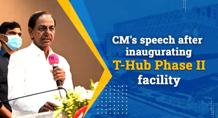 CM Sri KCR’s speech after Inaugurating T-Hub Phase 2 facility in Hyderabad